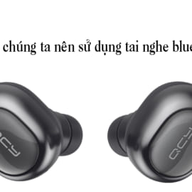 Vì sao chúng ta nên sử dụng tai nghe bluetooth ?;