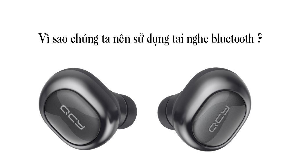 Những lý do nên sử dụng tai nghe bluetooth